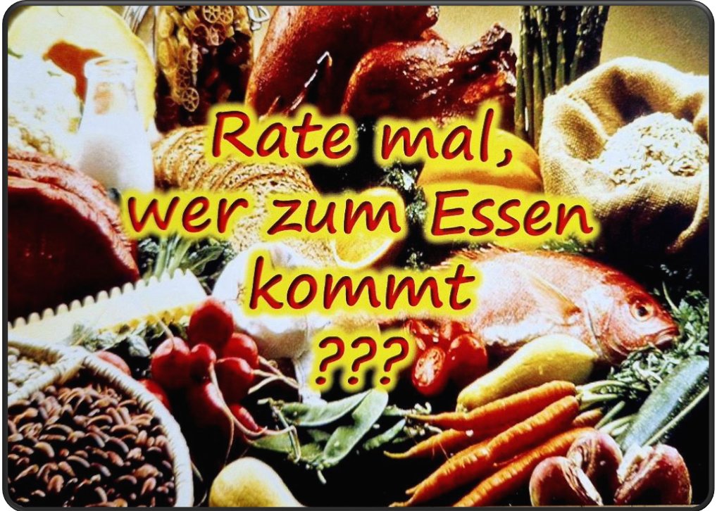 RateMalWerZumEssenKommt